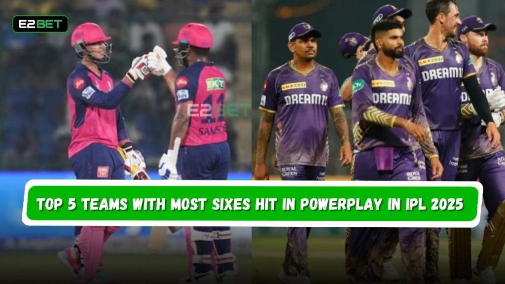 Most Sixes Hit in Powerplay in IPL 2025