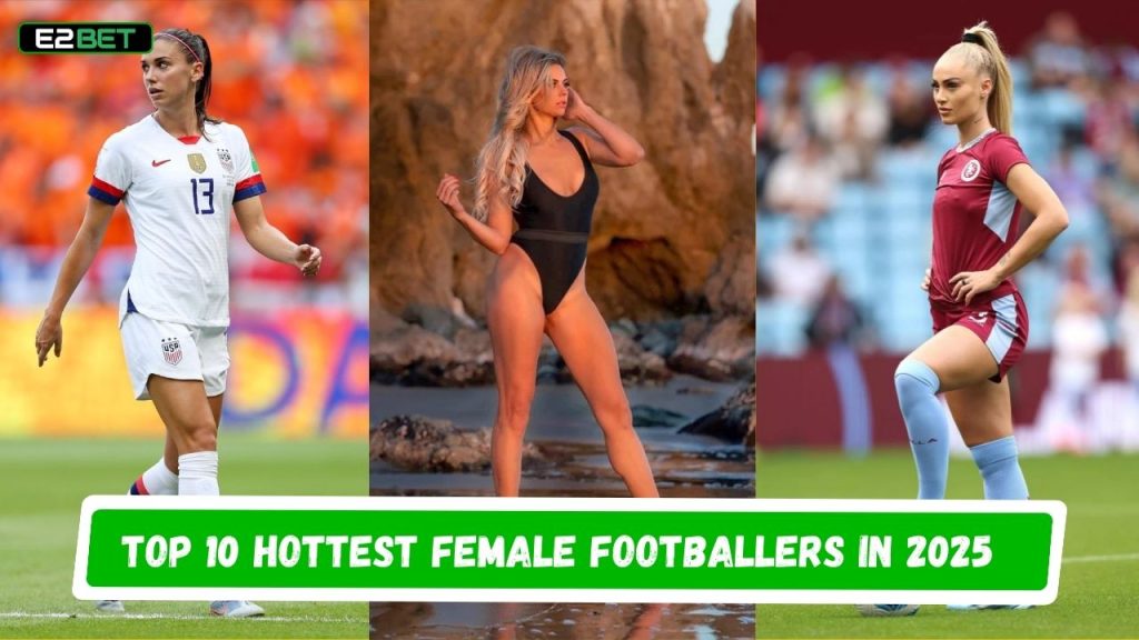 Hottest Female Footballers in 2025