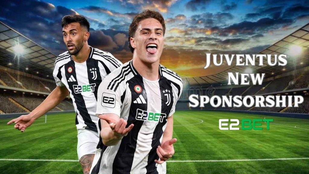 Juventus Partnership with E2bet Redefining Football Sponsorship